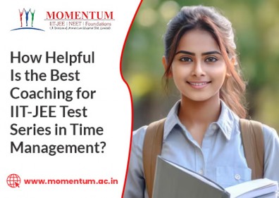 How Helpful Is the Best Coaching for IIT JEE Test Series in Time Management
