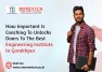 How Important is Coaching to Unlocks Doors to the Best Engineering Institute in Gorakhpur