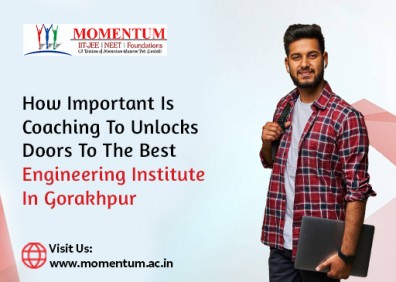 How Important is Coaching to Unlocks Doors to the Best Engineering Institute in Gorakhpur