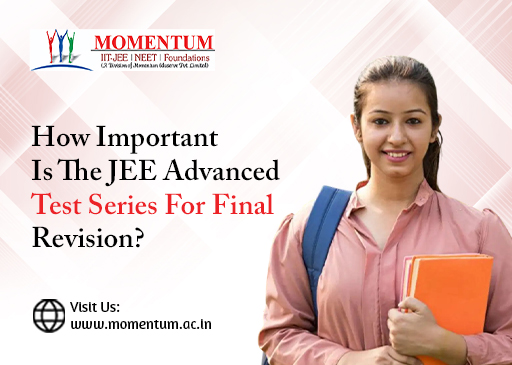 How Important Is The JEE Advanced Test Series For Final Revision How Important Is The JEE Advanced Test Series For Final Revision