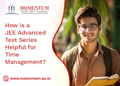How is a JEE Advanced Test Series Helpful for Time Management?