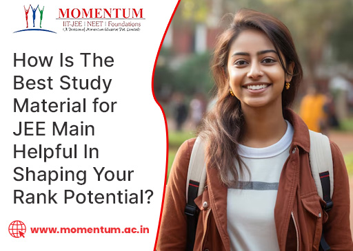 How Is The Best Study Material for JEE Main Helpful In Shaping Your Rank Potential