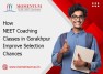 How NEET Coaching Classes in Gorakhpur Improve Selection Chances