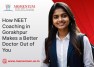 How NEET Coaching in Gorakhpur Makes a Better Doctor Out of You