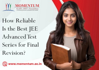 How Reliable Is the Best JEE Advanced Test Series for Final Revision