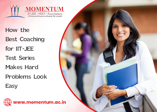 How the Best Coaching for IIT JEE Test Series Makes Hard Problems Look Easy
