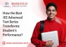 How the Best JEE Advanced Test Series Transforms Student’s Performance?