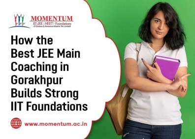 How the Best JEE Main Coaching in Gorakhpur Builds Strong IIT Foundations