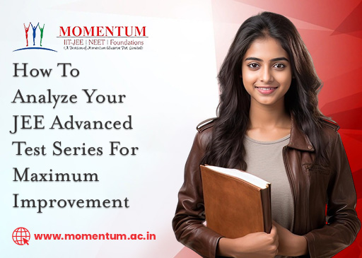 How To Analyze Your JEE Advanced Test Series For Maximum Improvement