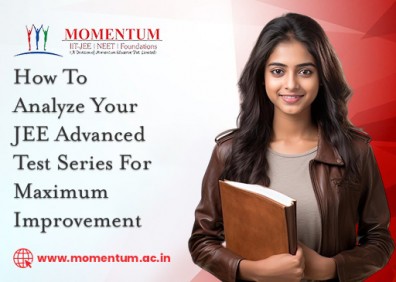 How To Analyze Your JEE Advanced Test Series For Maximum Improvement