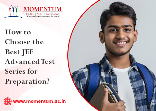 How to Choose the Best JEE Advanced Test Series for Preparation