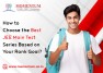 How to Choose the Best JEE Main Test Series Based on Your Rank Goal?