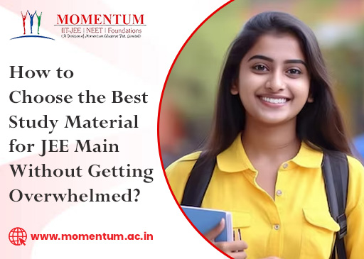 How to Choose the Best Study Material for JEE Main Without Getting Overwhelmed?