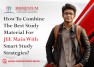 How To Combine The Best Study Material For JEE Main With Smart Study Strategies