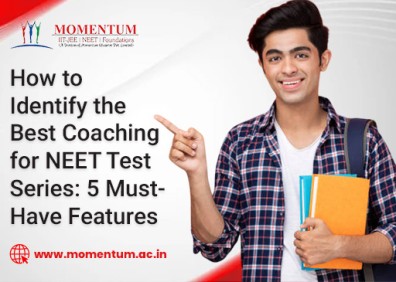 How to Identify the Best Coaching for NEET Test Series: 5 Must-Have Features