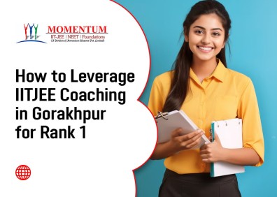How to Leverage IITJEE Coaching in Gorakhpur for Rank 1
