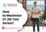 How to Maximize IIT JEE Test Series