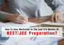 How To Stay Motivated In The Last 5-6 Months Of NEET JEE Preparation