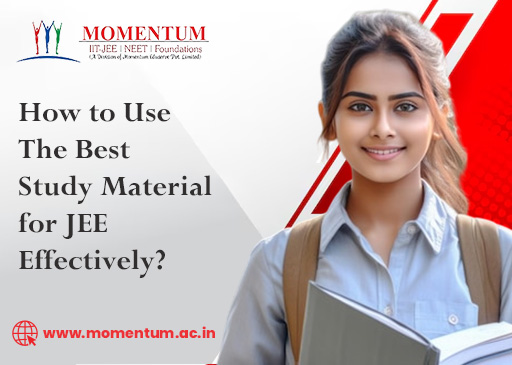 How to Use the Best Study Material for JEE Effectively?
