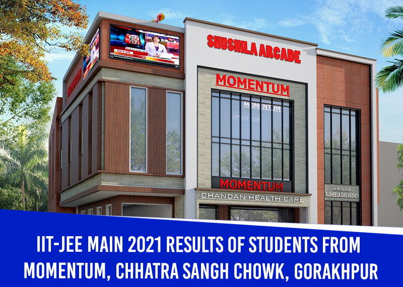 IIT-JEE Main 2021 Results of Students from Momentum, Chhatra Sangh Chowk, Gorakhpur