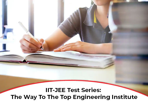 IIT-JEE Test Series The Way To The Top Engineering Institute