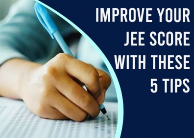 Improve Your JEE Score with these 5 Tips