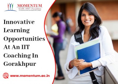 Innovative Learning Opportunities At An IIT Coaching In Gorakhpur