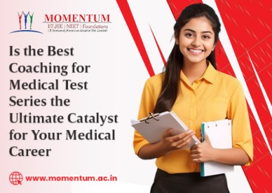 Is the Best Coaching for Medical Test Series the Ultimate Catalyst for Your Medical Career