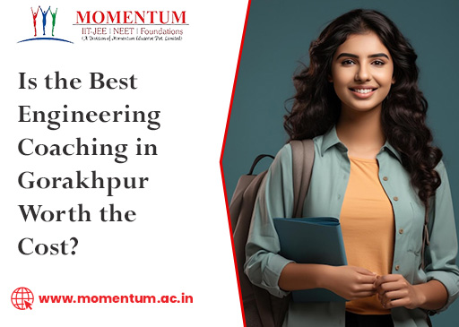 Is the Best Engineering Coaching in Gorakhpur Worth the Cost