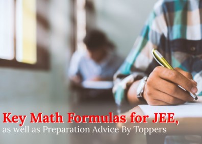 Key Math Formulas for JEE, as well as Preparation Advice By Toppers