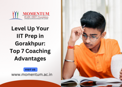 Level Up Your IIT Prep in Gorakhpur: Top 7 Coaching Advantages