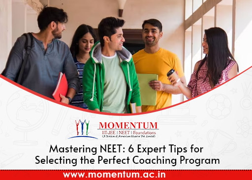 Mastering NEET: 6 Tips for Choosing the Perfect Coaching Program
