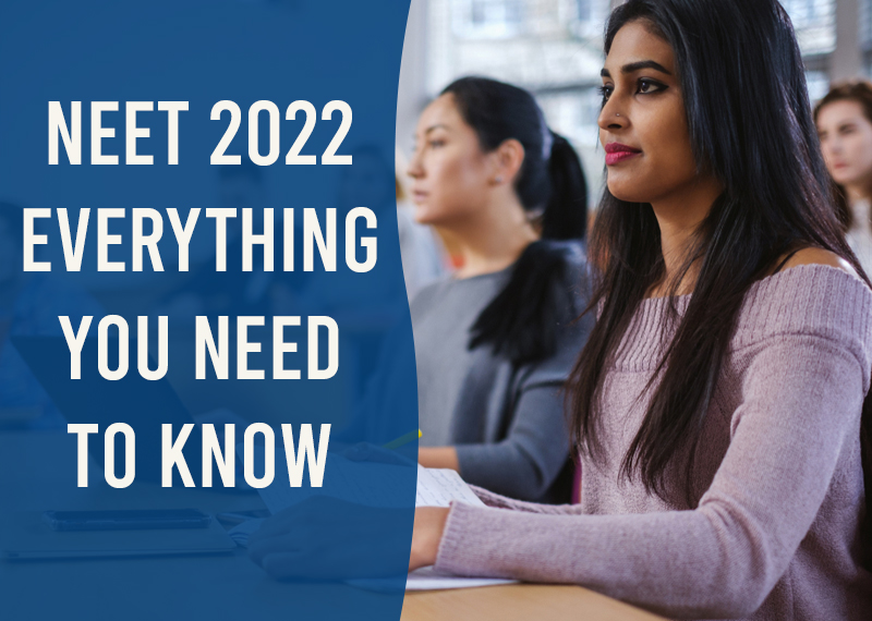 NEET 2022 - Everything you need to Know NEET 2022 - Everything you need to Know