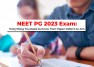 NEET PG 2023 Exam: Everything You Need to Know from Paper Pattern to Answer Key