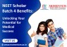 NEET Scholar Batch 4 Benefits: Unlocking Your Potential for Medical Success