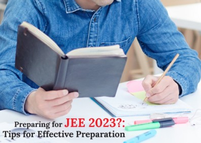 Preparing for JEE 2023 Tips for Effective Preparation