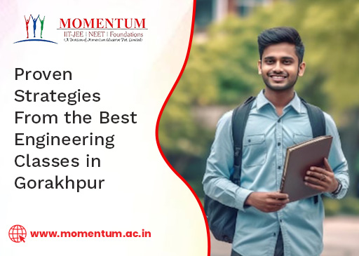 Proven Strategies from the Best Engineering Classes in Gorakhpur