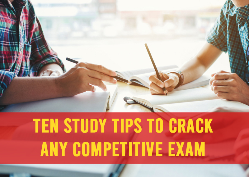 Ten study tips to crack any competitive exam