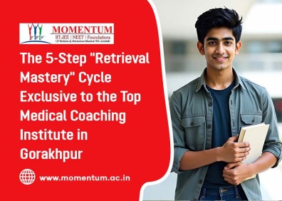 The 5-Step Retrieval Mastery Cycle Exclusive to the Top Medical Coaching Institute in Gorakhpur