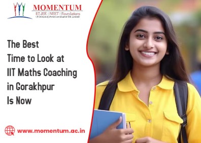 The Best Time to Look at IIT Maths Coaching in Gorakhpur Is Now