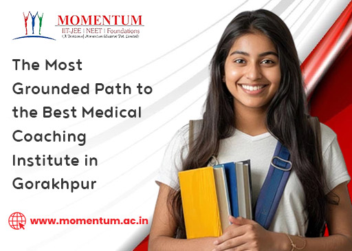 The Most Grounded Path to the Best Medical Coaching Institute in Gorakhpur
