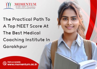 The Practical Path To A Top NEET Score At The Best Medical Coaching Institute In Gorakhpur