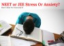 The Secret Tips To Overcome Anxiety And Stress When Preparing For NEET or JEE