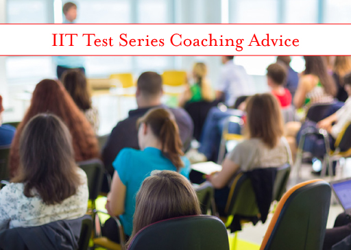 Tips For Choosing The Best Coaching For IIT Test Series
