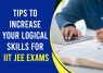 Tips to Increase your Logical Skills for IIT JEE Exams