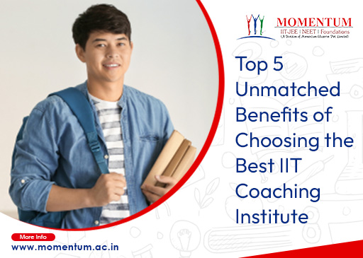 Top 5 Unmatched Benefits of Choosing the Best IIT Coaching Institute