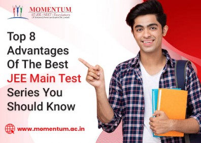 Top 8 Advantages Of The Best JEE Main Test Series You Should Know