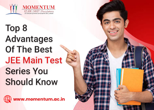 Top 8 Advantages Of The Best JEE Main Test Series You Should Know Top 8 Advantages Of The Best JEE Main Test Series You Should Know