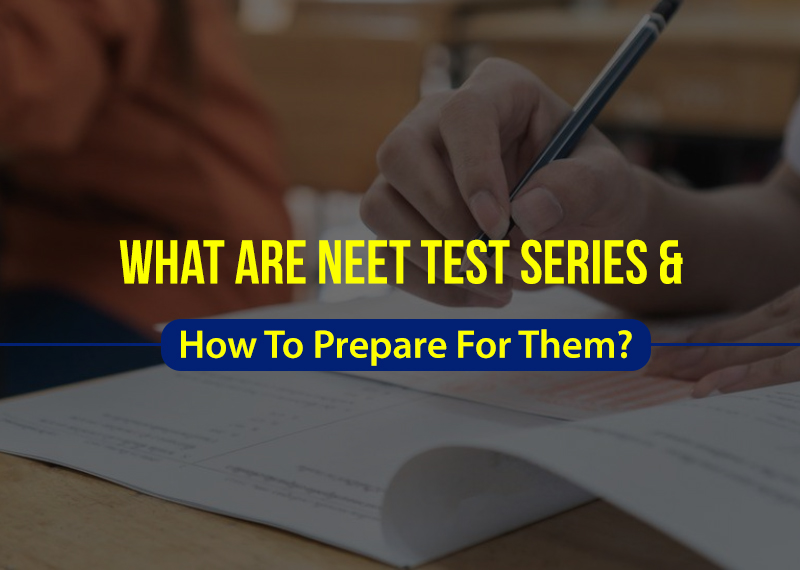 What are NEET Test Series and How to Prepare for them?