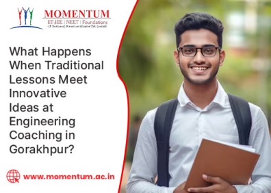 What Happens When Traditional Lessons Meet Innovative Ideas at Engineering Coaching in Gorakhpur